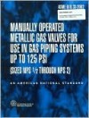 Manually Operated Metallic Gas Valves for use in Gas Piping Systems up to 125 psi (Sizes NPS 1/2 - NPS 2) - American Society of Mechanical Engineers