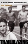 Trailblazing: The True Story of America's First Openly Gay Track Coach - Eric Anderson