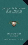 Jacques Le Fataliste Et Son Maitre: Notice Et Notes (1797) - Denis Diderot, J. Assezat