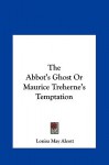 The Abbot's Ghost or Maurice Treherne's Temptation - Louisa May Alcott