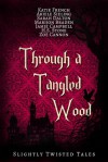 Through a Tangled Wood - Jamie Campbell, Katie French, Ariele Sieling, Sarah Dalton