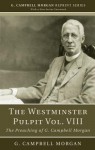 The Westminster Pulpit, Volume VIII: The Preaching of G. Campbell Morgan - G. Campbell Morgan