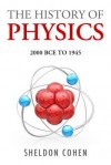 The History of Physics from 2000bce to 1945 - Sheldon Cohen