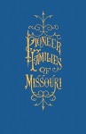 A History of the Pioneer Families of Missouri, with Numerous Sketches, Anecdotes, Adventures, Etc., Relating to Early Days in Missouri - William S. Bryan, Robert Rose