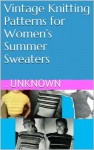 Vintage Knitting Patterns for Women's Summer Sweaters - . Unknown