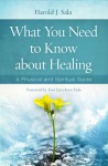 What You Need to Know About Healing: A Physical and Spiritual Guide - Harold J. Sala, Joni Eareckson Tada