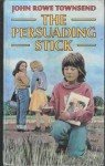 The Persuading Stick - John Rowe Townsend