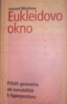 Eukleidovo okno - Příběh geometrie od rovnoběžek k hyperprostoru - Leonard Mlodinow