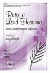 Raise a Loud Hosanna: A Hymn Concertato on "Hosanna, Loud Hosanna" - Mary McDonald