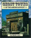 Ghost Towns of the American West - Raymond Bial