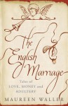 The English Marriage: Tales of Love, Money and Adultery - Maureen Waller