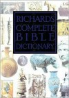 Richards Complete Bible Dictionary - Lawrence O. Richards