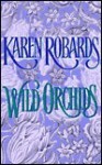 Wild Orchids - Karen Robards