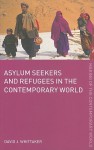 Asylum Seekers and Refugees in the Contemporary World - David J. Whittaker