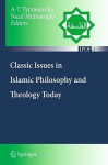 Classic Issues in Islamic Philosophy and Theology Today - Anna-Teresa Tymieniecka, Nazif Muhtaroglu