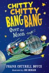 Chitty Chitty Bang Bang Over the Moon - Frank Cottrell Boyce, Joe Berger