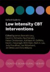 Oxford Guide to Low Intensity CBT Interventions (Oxford Guides to Cognitive Behavioural Therapy) - James Bennett-Levy, David Richards, Paul Farrand, Helen Christensen