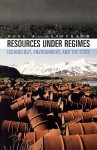 Resources Under Regimes: Technology, Environment, and the State - Paul R. Josephson