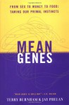 Mean Genes: From Sex to Money to Food: Taming Our Primal Instincts - Terry Burnham, Jay Phelan