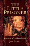 The Little Prisoner: A Memoir of Childhood Abuse - Jane Elliott