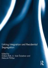 Linking Integration and Residential Segregation - Gideon Bolt, A Sule Ozuekren, Deborah Phillips