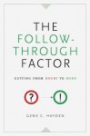 The Follow-Through Factor: Getting from Doubt to Done - Gene C. Hayden