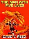 The Man with Five Lives - David V. Reed