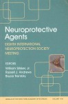 Neuroprotective Agents: Eighth International Neuroprotection Society Meeting - William Slikker Jr., Bruce Trembly, Russell J. Andrews