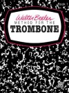 Walter Beeler Method for the Trombone, Book 1 (Walter Beeler Series for Brass Instruments) - Walter Beeler