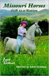 Missouri Horses: Gift to a Nation; Volume One - Joan Gilbert