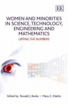 Women and Minorities in Science, Technology, Engineering and Mathematics: Upping the Numbers - Ronald J. Burke