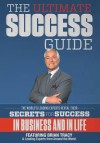 The Ultimate Success Guide - Leading Experts From Around the World, Brian Tracy, Nick Nanton Esq.