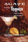 Agave, a Celebration of Tequila in Story, Song, Poetry, Essay, and Graphic Art - Ashley Brown, Nathan Brown