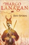 Red Spikes - Margo Lanagan