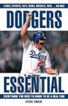 Dodgers Essential (Essential: Everything You Need to Know to be a Real Fan) - Steven Travers