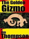 The Golden Gizmo - Jim Thompson