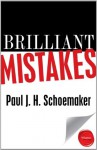 Brilliant Mistakes: Finding Success on the Far Side of Failure - Paul J. H. Schoemaker