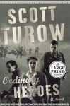 Ordinary Heroes: A Novel - Scott Turow