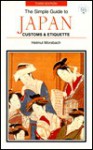 The Simple Guide to Japan: Customs & Etiquette - Helmut Morsbach