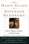 The OASIS Guide to Asperger Syndrome: Advice, Support, Insight, and Inspiration - Patricia Romanowski Bashe, Barbara L. Kirby