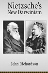 Nietzsche's New Darwinism - John Richardson