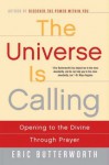 The Universe Is Calling: Opening to the Divine Through Prayer - Eric Butterworth