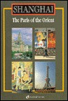 Shanghai: The Paris of the Orient - Lynn Pan, Jill Hunt, May Holdworth