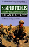 Semper Fidelis: The History of the United States Marine Corps - Allan R. Millett