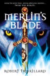 Merlin's Blade - Robert Treskillard