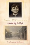 Growing Up So High: A Liberties Boyhood - Sean O'Connor