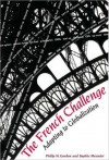 The French Challenge Adapting to Globalization - Philip H. Gordon, Sophie Meunier