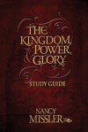 The Kingdom, Power, & Glory Study Guide - Nancy Missler