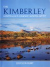 The Kimberley: Australia's Unique North-West - Jocelyn Burt