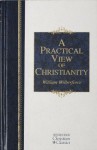 A Practical View of Christianity (Hendrickson Christian Classics) - William Wilberforce, Kevin Charles Belmonte